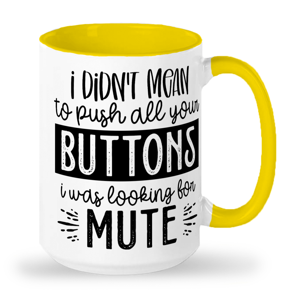 I Didn't Mean To Push All Your Buttons - 2-Tone Ceramic Mug