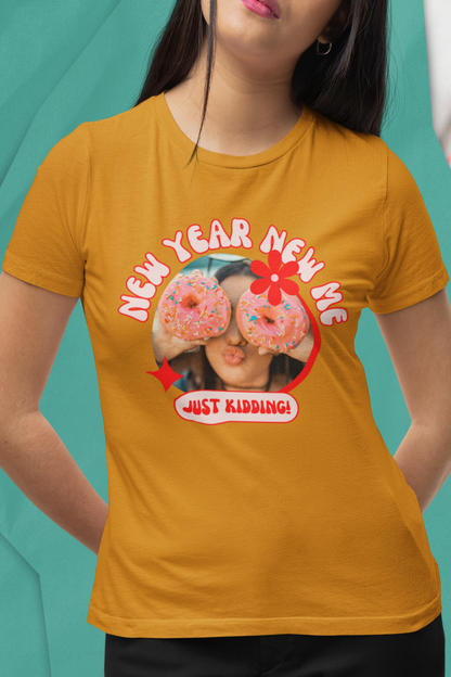 New Year, New Me Just Kidding! - Unisex Deluxe Funny T-shirt