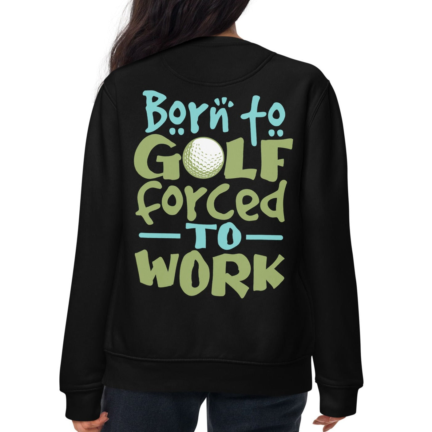 Born to Golf Forced to Work - Unisex Premium Sweatshirt
