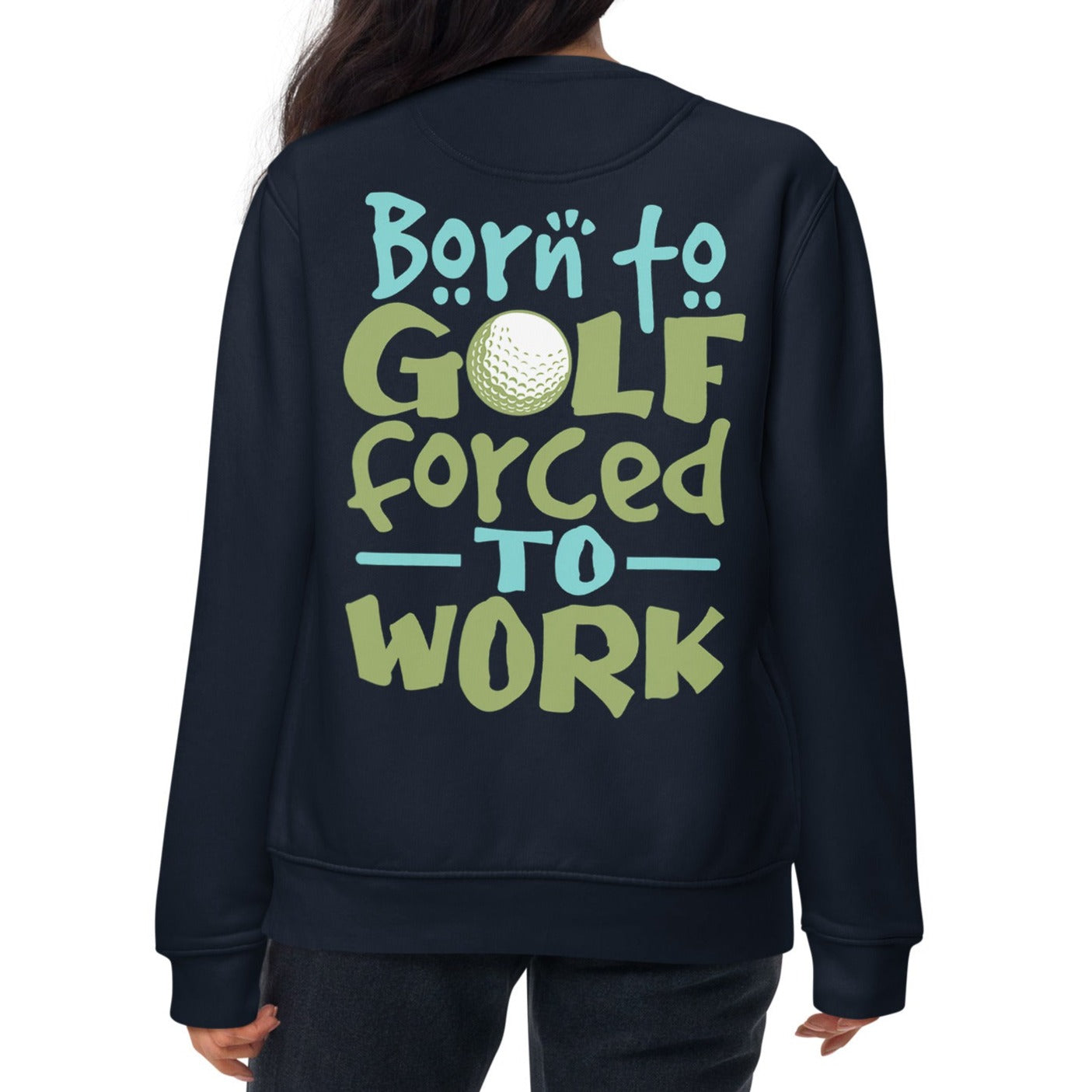 Born to Golf Forced to Work - Unisex Premium Sweatshirt