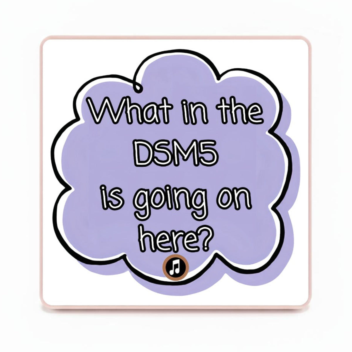 What in the DSM5 is going on here? | Musical Fridge Magnet - Purple
