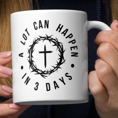 A Lot Can Happen in 3 Days White Glossy Mug (11oz/15oz/20oz)