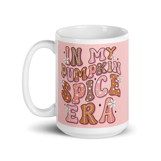 In My Pumpkin Spice Era - Glossy Ceramic Mug (11oz/15oz/20oz)