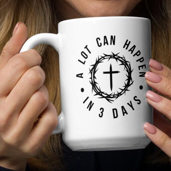 A Lot Can Happen in 3 Days White Glossy Mug (11oz/15oz/20oz)